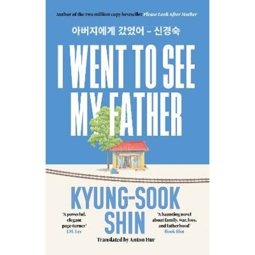 I Went to See My Father: The instant Korean bestseller (Paperback) - Kyung-Sook Shin